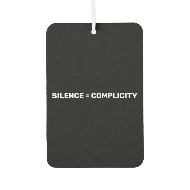 Silence Equals Complicity Stop hate back white car Air Freshener (Front)