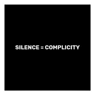Silence Equals Complicity Stop hate back white Poster
