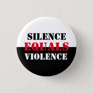 Silence Equals Violence 1 Inch Round Button
