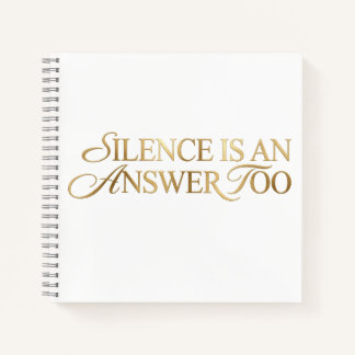 Silence Is An Answer Too Gold Quote Notebook