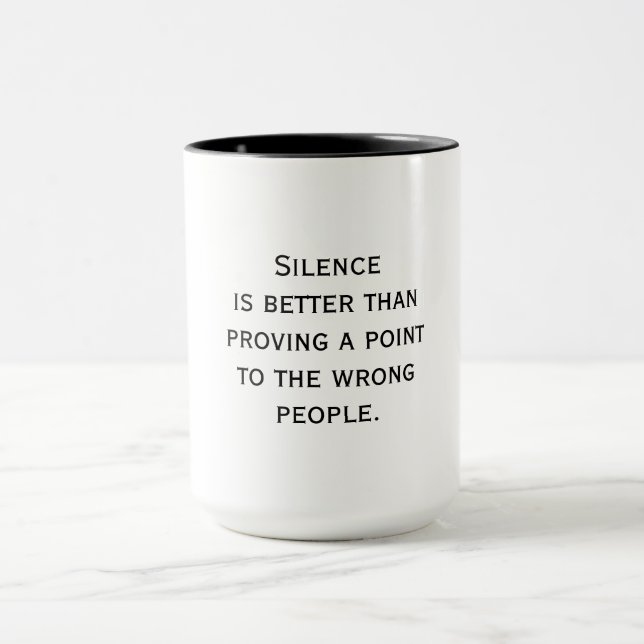 Silence Is Better - Wise Quote Mug (Center)