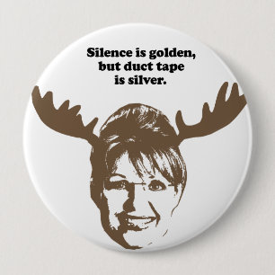 Silence is golden, but duct tape is silver 4 inch round button