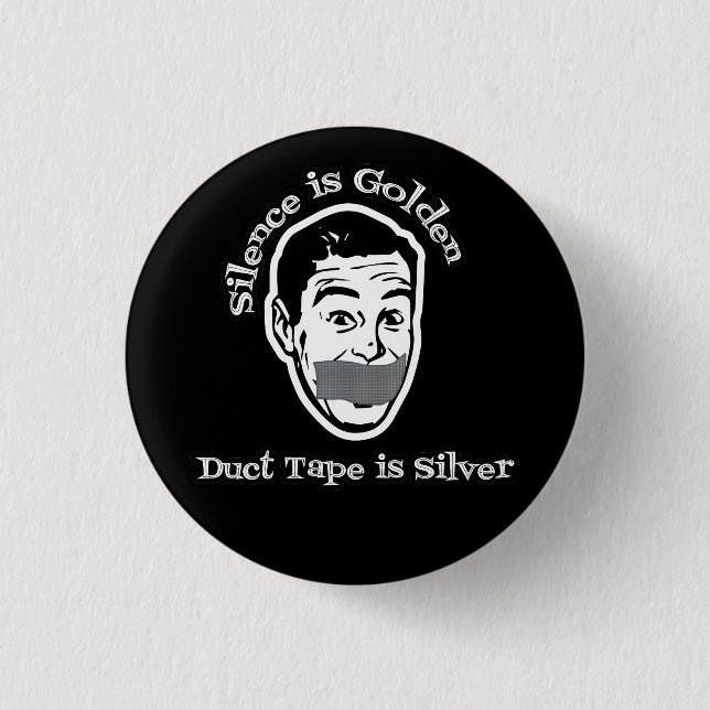 Silence Is Golden - Duct Tape Is Silver 1 Inch Round Button (Front)