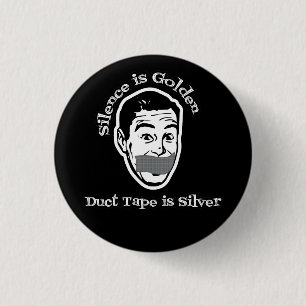 Silence Is Golden - Duct Tape Is Silver 1 Inch Round Button