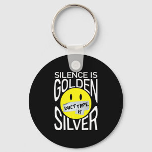 Silence is golden duct tape is silver funny  keychain