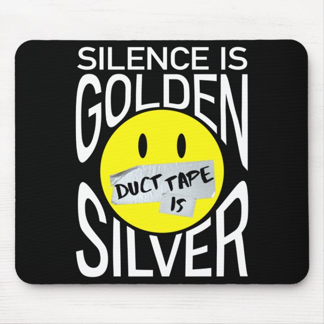 Silence is golden duct tape is silver funny  mouse pad (Front)