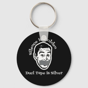Silence Is Golden - Duct Tape Is Silver Keychain