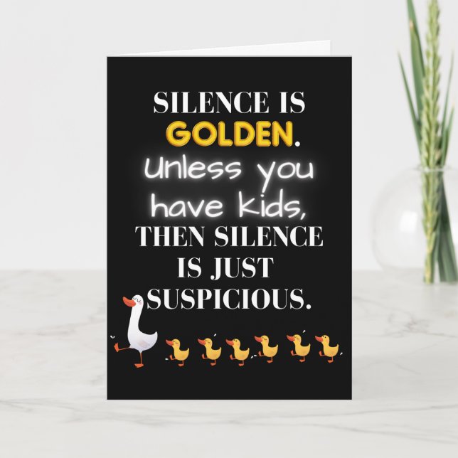 Silence is golden funny Mother's Day card (Front)