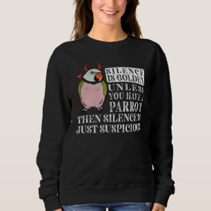 Silence Is Golden Parrot I Moustache Parakeet Sweatshirt