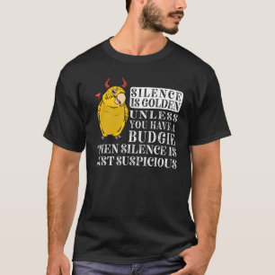 Silence Is Golden Parrot I Yellow Lutino Budgie Bu T-Shirt