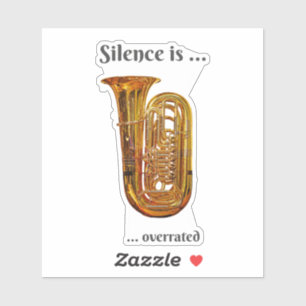 Silence is Overrated Tuba