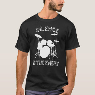 Silence Is The Enemy Dummer Musician Drums T-Shirt