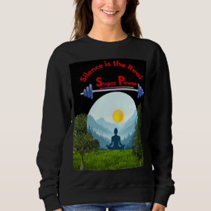 Silence is the Real Superpower Mindfulness Sweatshirt