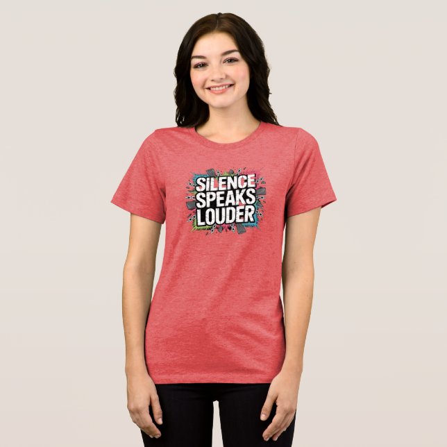 Silence speak louder Tri-Blend shirt (Front Full)