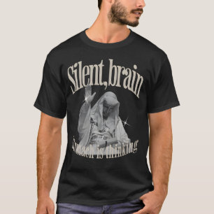 Silent, Brain, Stomach is Thinking Monochrome T-Shirt