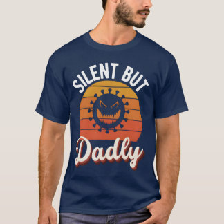 Silent But Dadly Funny Father s Day boy T-Shirt