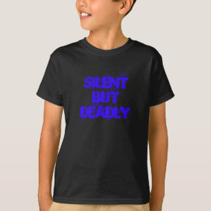 Silent ButDeadly T-Shirt