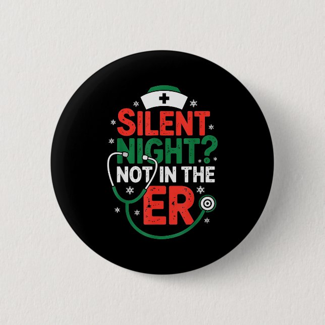 Silent Night Not In The Er Funny Nurse Christmas  2 Inch Round Button (Front)