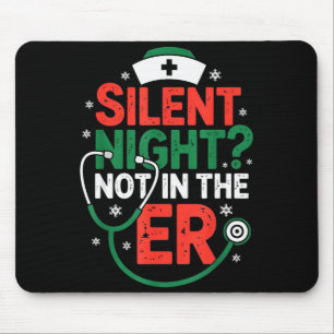 Silent Night Not In The Er Funny Nurse Christmas  Mouse Pad
