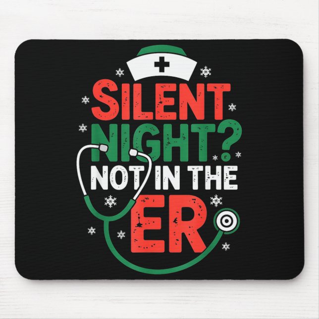 Silent Night Not In The Er Funny Nurse Christmas  Mouse Pad (Front)