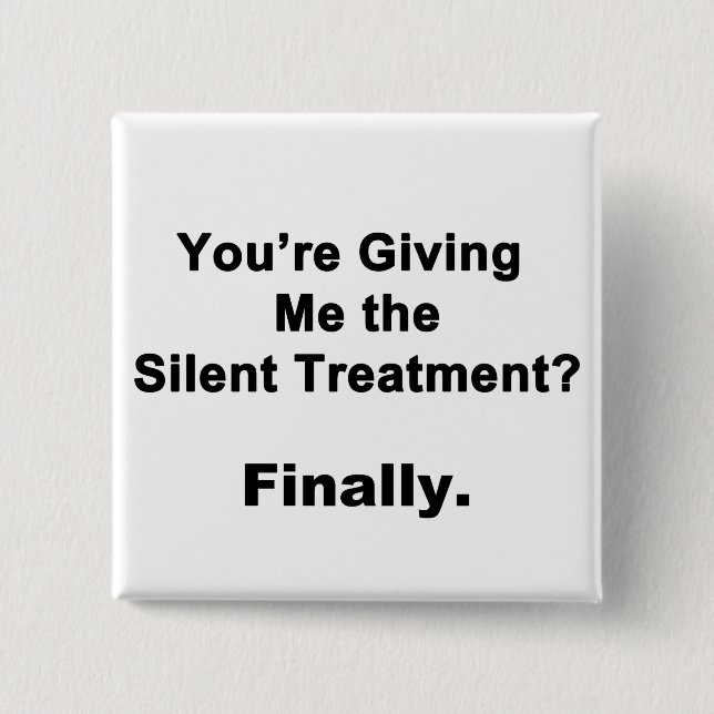 Silent Treatment 2 Inch Square Button (Front)
