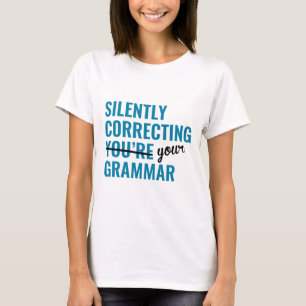 Silently Correcting You're Grammar T-Shirt