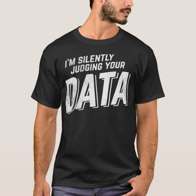 Silently Judging Your Data Data Science Analyst T-Shirt (Front)
