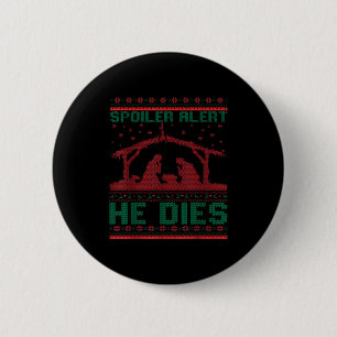 Siler Alert He Dies Christmas Jumper Funny Nativit 2 Inch Round Button