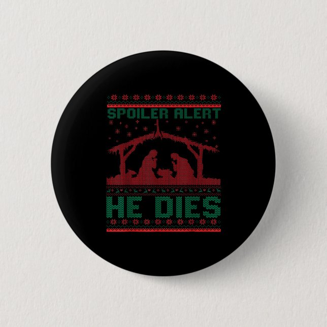 Siler Alert He Dies Christmas Jumper Funny Nativit 2 Inch Round Button (Front)
