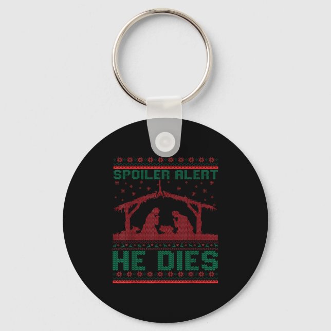 Siler Alert He Dies Christmas Jumper Funny Nativit Keychain (Front)