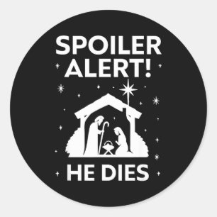 Siler Alert He Dies, Funny Christmas, Nativity Sce Classic Round Sticker