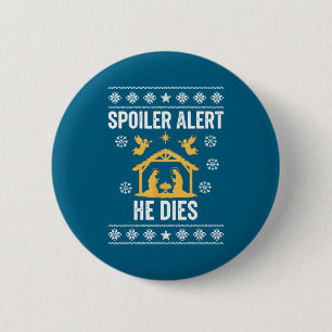 Siler Alert He Dies Jesus Nativity Scene Ugly Chri 2 Inch Round Button