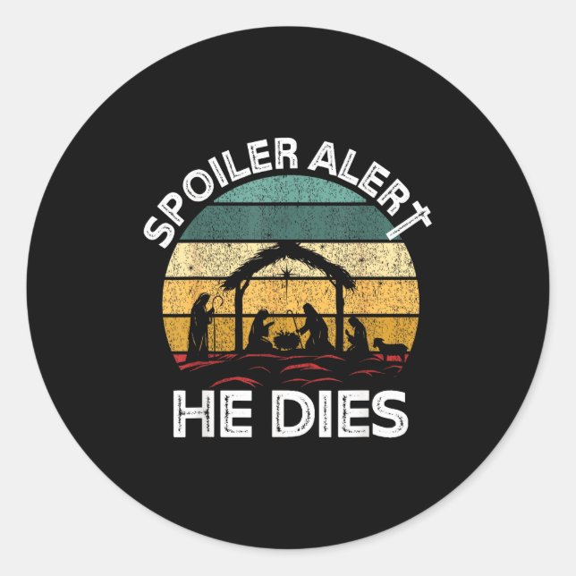 Siler Alert He Dies Jesus Nativity Scene Ugly Chri Classic Round Sticker (Front)