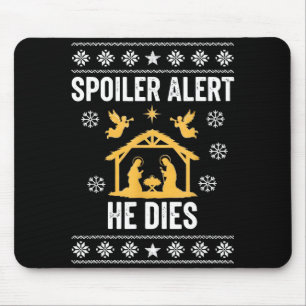 Siler Alert He Dies Jesus Nativity Scene Ugly Chri Mouse Pad