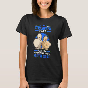 Silk Chicken Papa Silk Chicken Farmer Silkie T-Shirt