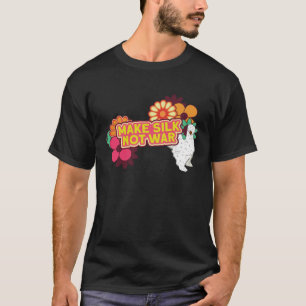 Silkie Chicken Farm Make Silk Not War Chinese Silk T-Shirt