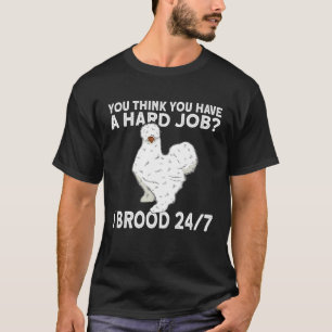 Silkie Chicken Farmer Hard Job Farm Chinese Silk C T-Shirt