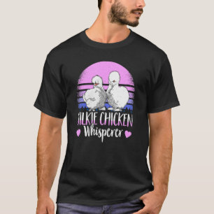 Silkie Chicken Whisperer Chicken Mom Silky Chicken T-Shirt