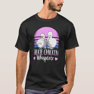 Silkie Chicken Whisperer Chicken Mom Silky Chicken T-Shirt