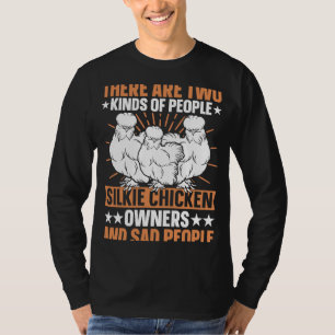 Silkie Owner & Sad people Silky Chicken Bird Silki T-Shirt