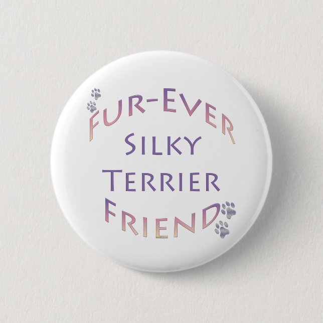 Silky Terrier Furever Friend 2 Inch Round Button (Front)