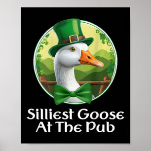 Silliest Goose At The Pub St Patricks Day Funny Go Poster