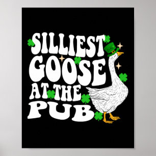 Silliest Goose At The Pub St Patricks Day Men Wome Poster