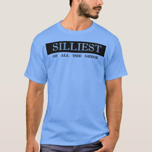 silliest of all the geese silly goose T-Shirt