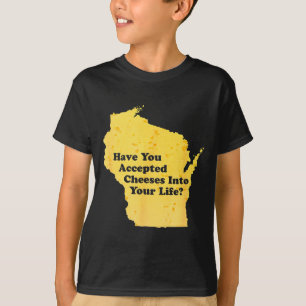 Silly Accepted Cheese Life Lover Cheeses Have Into T-Shirt