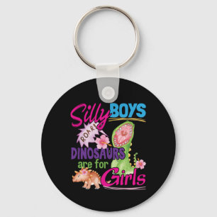Silly Boys Dinosaurs are for Girls - Cute Keychain