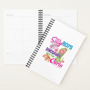 Silly Boys Dinosaurs are for Girls - Cute Planner