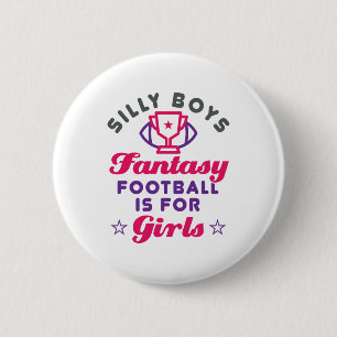 Silly Boys Fantasy Football Is for Girls 2 Inch Round Button