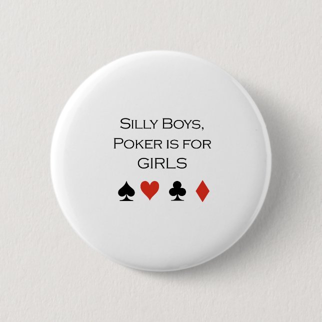 Silly boys poker is for girls T-shirt 2 Inch Round Button (Front)