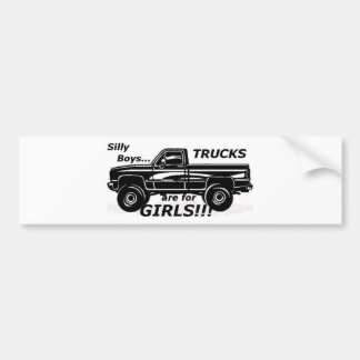 Silly Boys Trucks are for Girls!!! Bumper Sticker